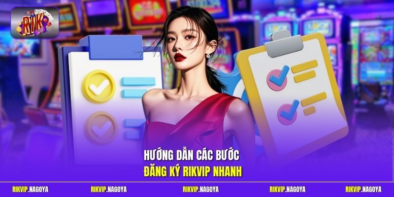 Hướng dẫn các bước đăng ký Rikvip nhanh