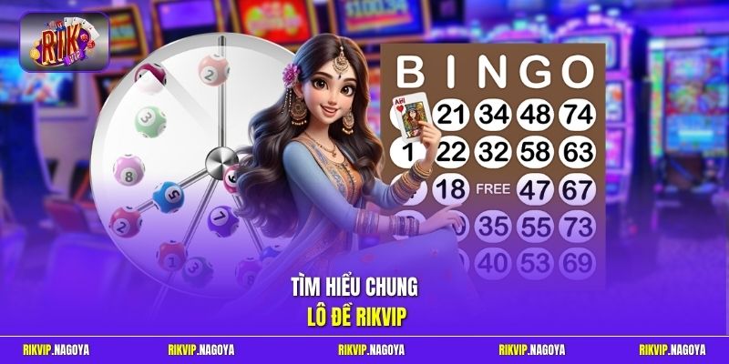 Tìm hiểu chung lô đề Rikvip