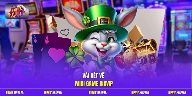 Vài nét về Mini Game Rikvip